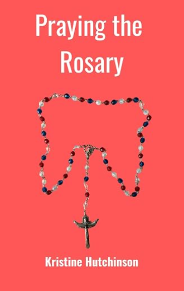 Praying the Rosary: History, Visual Guide, Prayers (Catholic Learning Book)